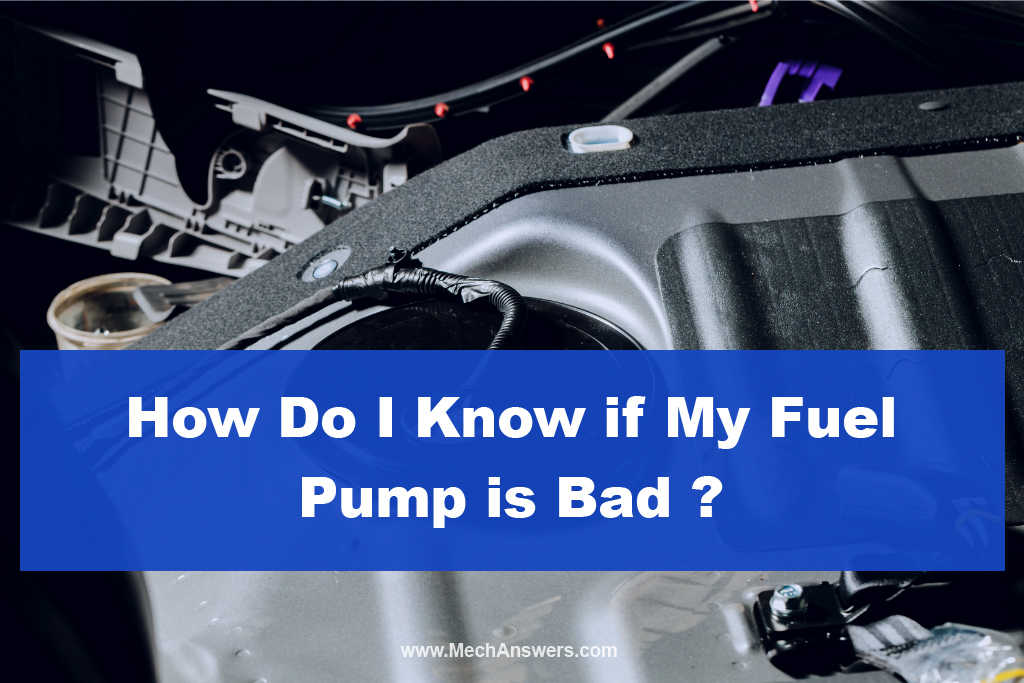 How Do I Know if My Fuel Pump is Bad ?