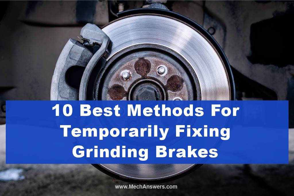 10 Best Methods For Temporarily Fixing Grinding Brakes