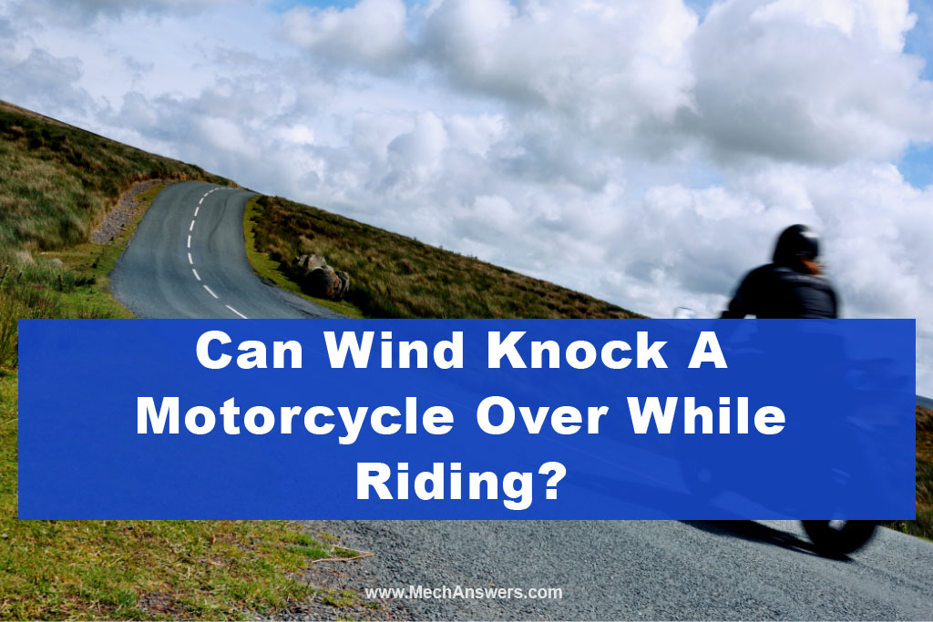 Can Wind Knock A Motorcycle Over While Riding