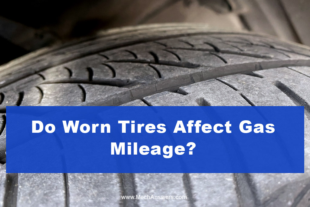 Do Worn Tires Affect Gas Mileage