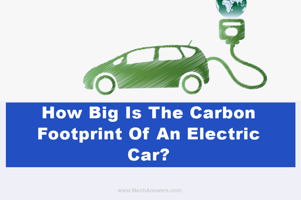 How Big Is The Carbon Footprint Of An Electric Car