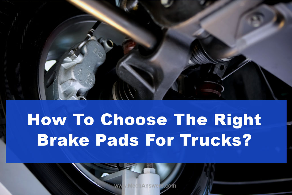 How To Choose The Right Brake Pads For Trucks