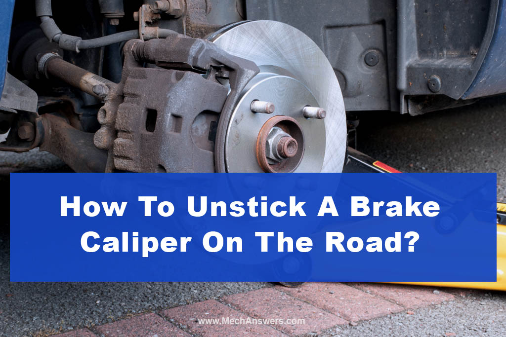 How To Unstick A Brake Caliper On The Road? (Why & What To Do)