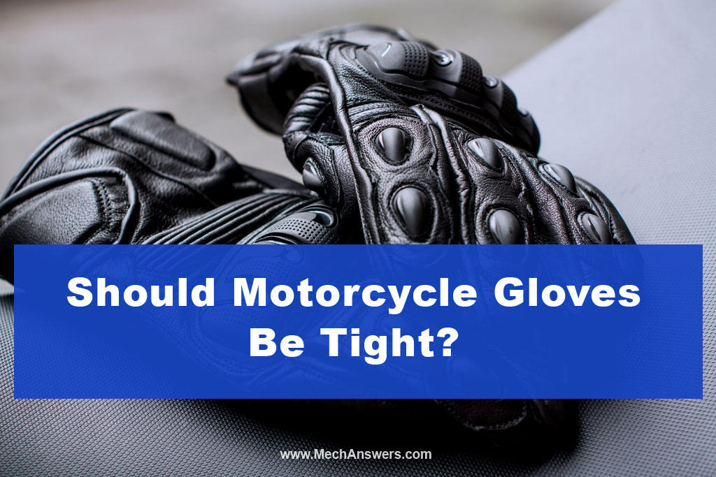 Should Motorcycle Gloves Be Tight