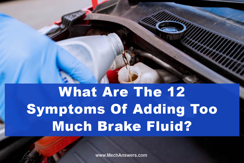 Adding Too Much Brake Fluid (12 Most Common Symptoms)