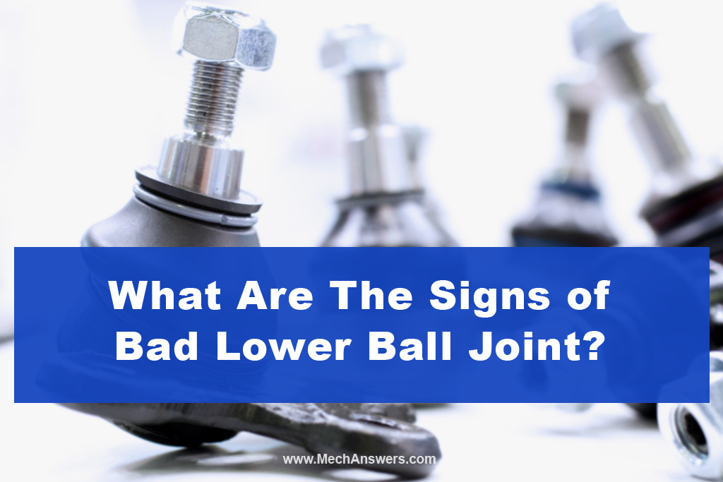 What Are The Signs of Bad Lower Ball Joint