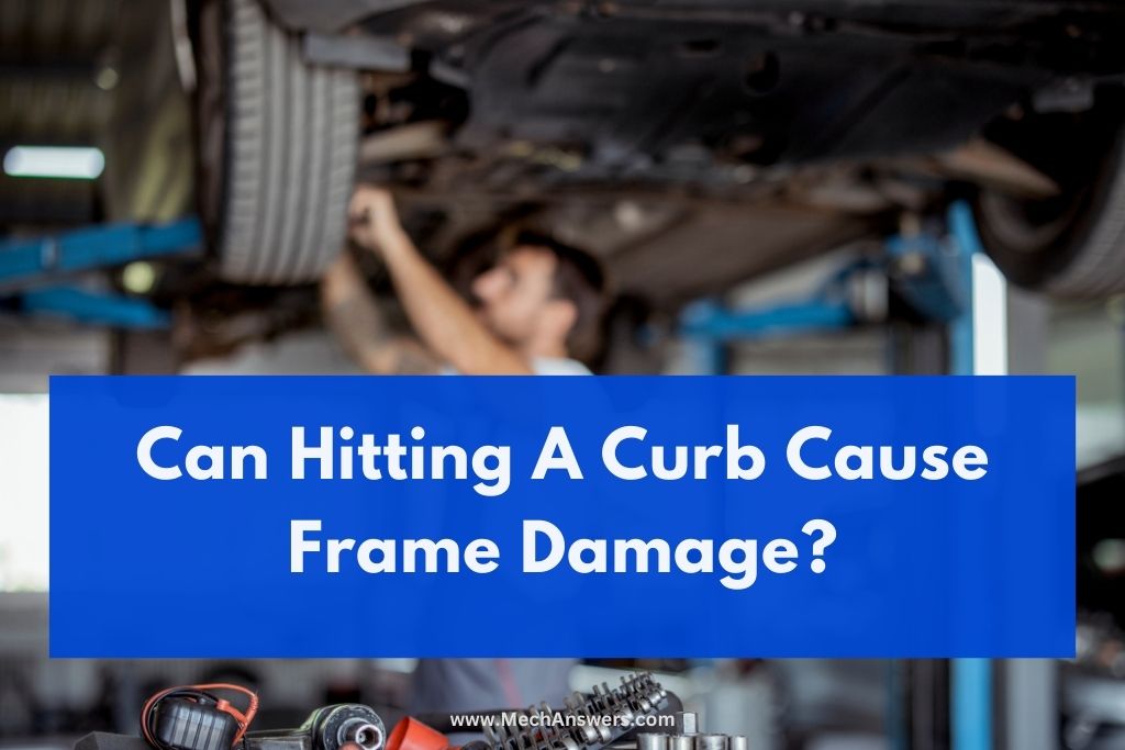 Can Hitting A Curb Cause Frame Damage