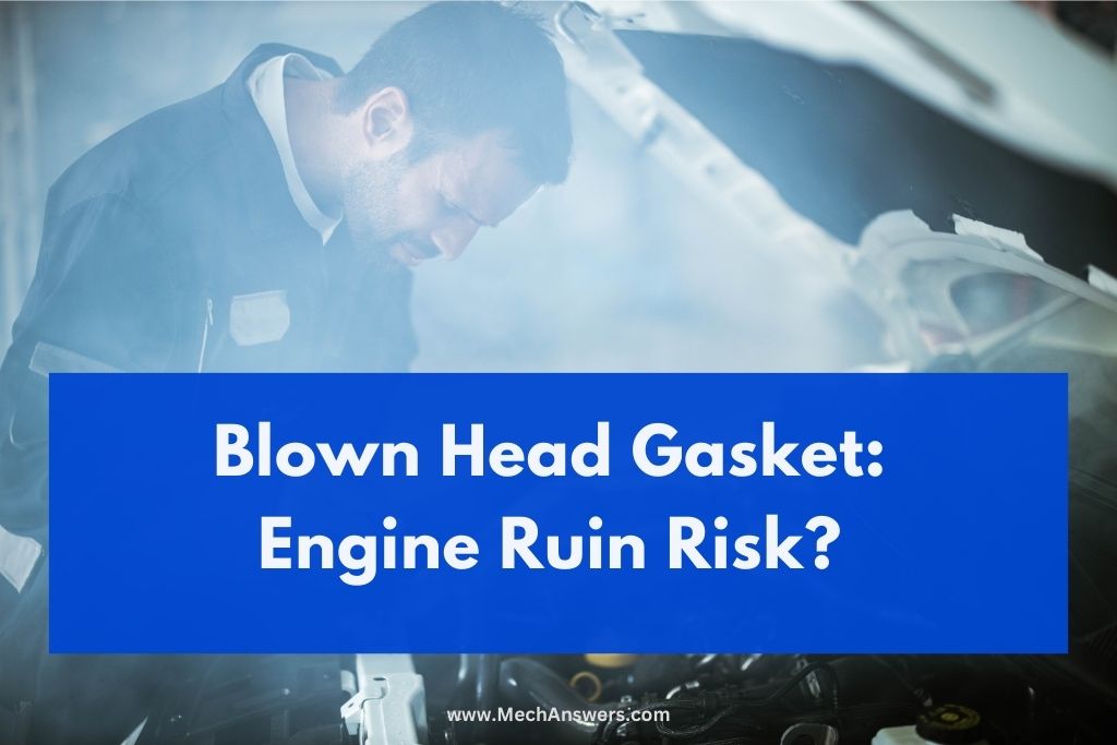 does-a-blown-head-gasket-ruin-engine-causes-impact-how-to-act