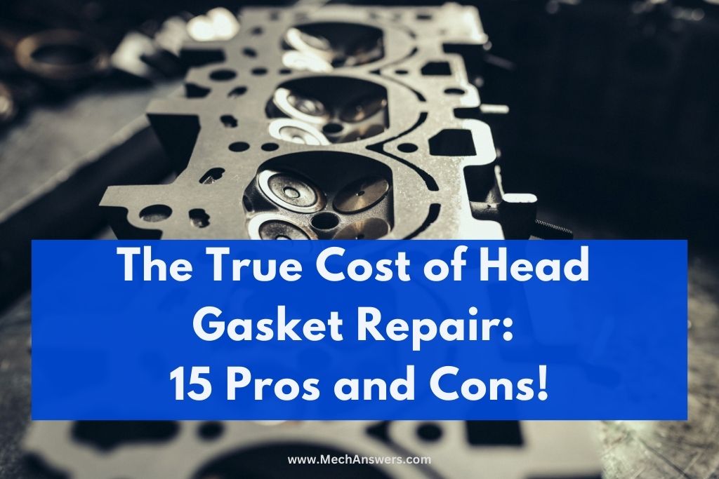 Head Gasket Repair Cost (A Detailed Overview Of Expenses)