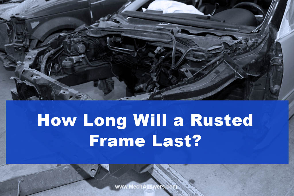 How Long Will a Rusted Frame Last