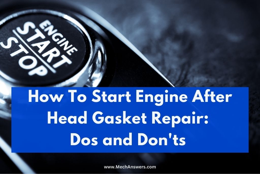 How To Start Engine After Head Gasket Repair Dos and Don'ts