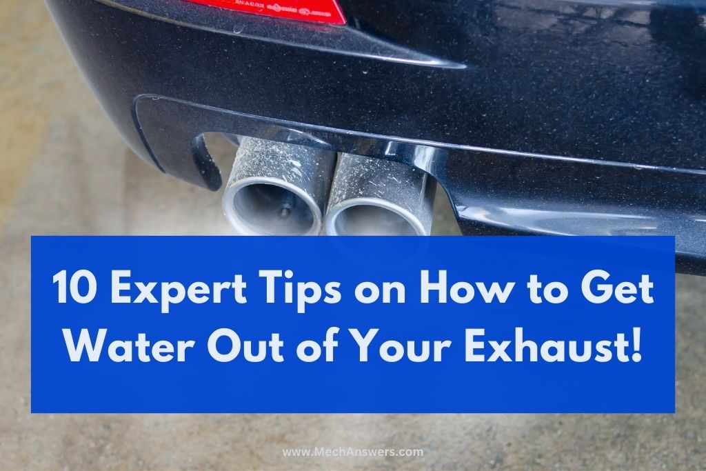 How to Get Water Out of Your Exhaust