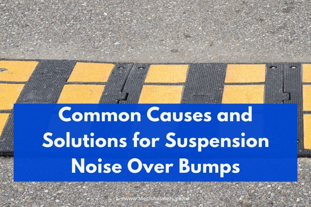 Suspension Noise Over Bumps: (Causes, Fixes & Costs)