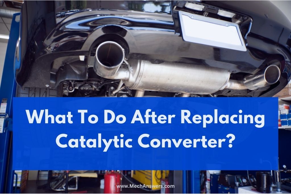 What to do after replacing catalytic converter