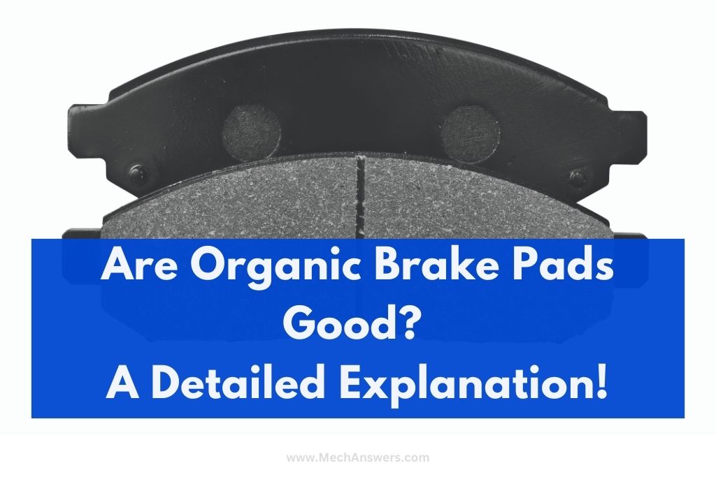 Are Organic Brake Pads Good