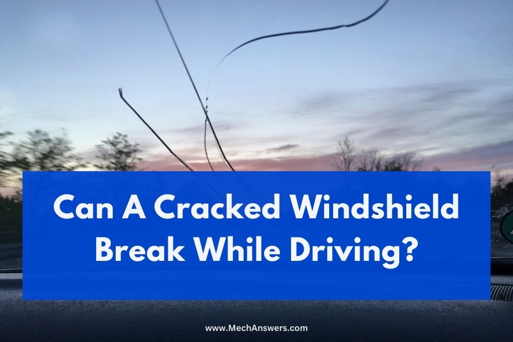 Can A Cracked Windshield Break While Driving