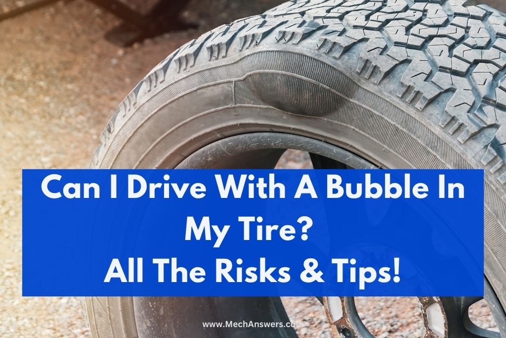 Can I Drive With A Bubble In My Tire