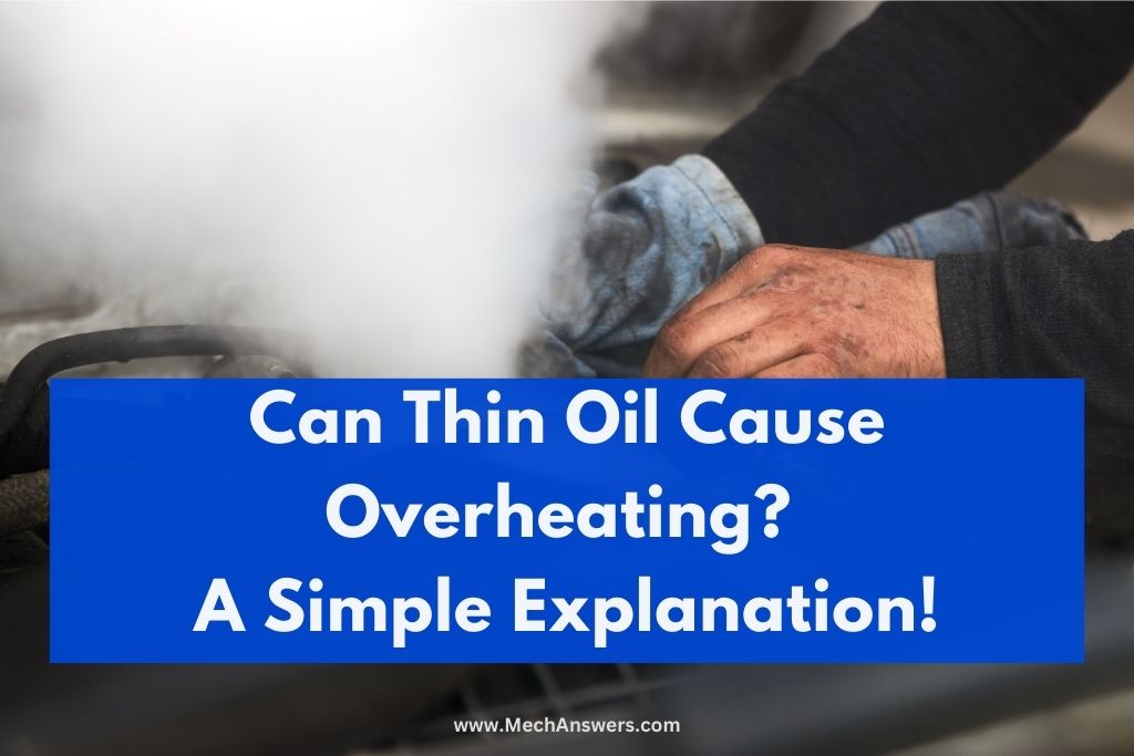 Can Thin Oil Cause Overheating