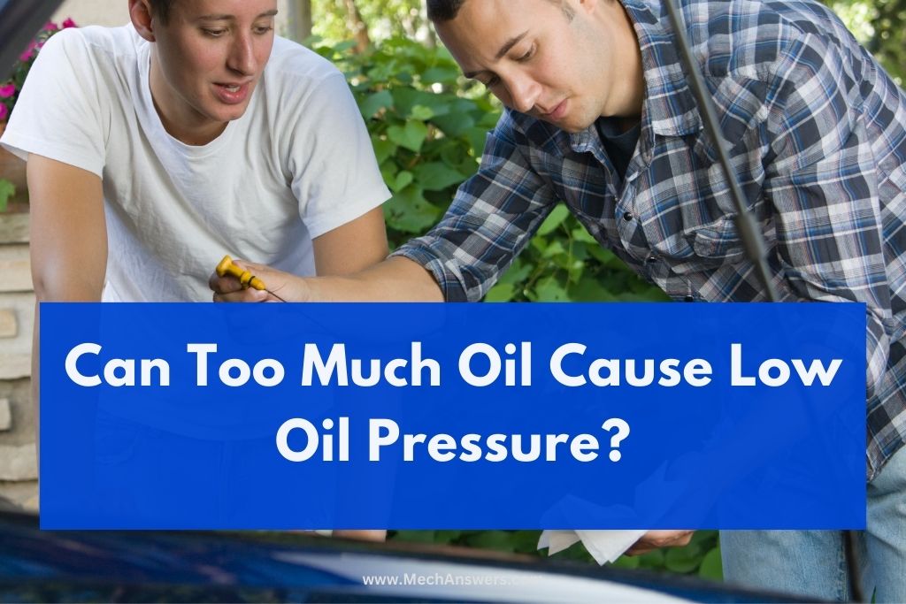 Can Too Much Oil Cause Low Oil Pressure