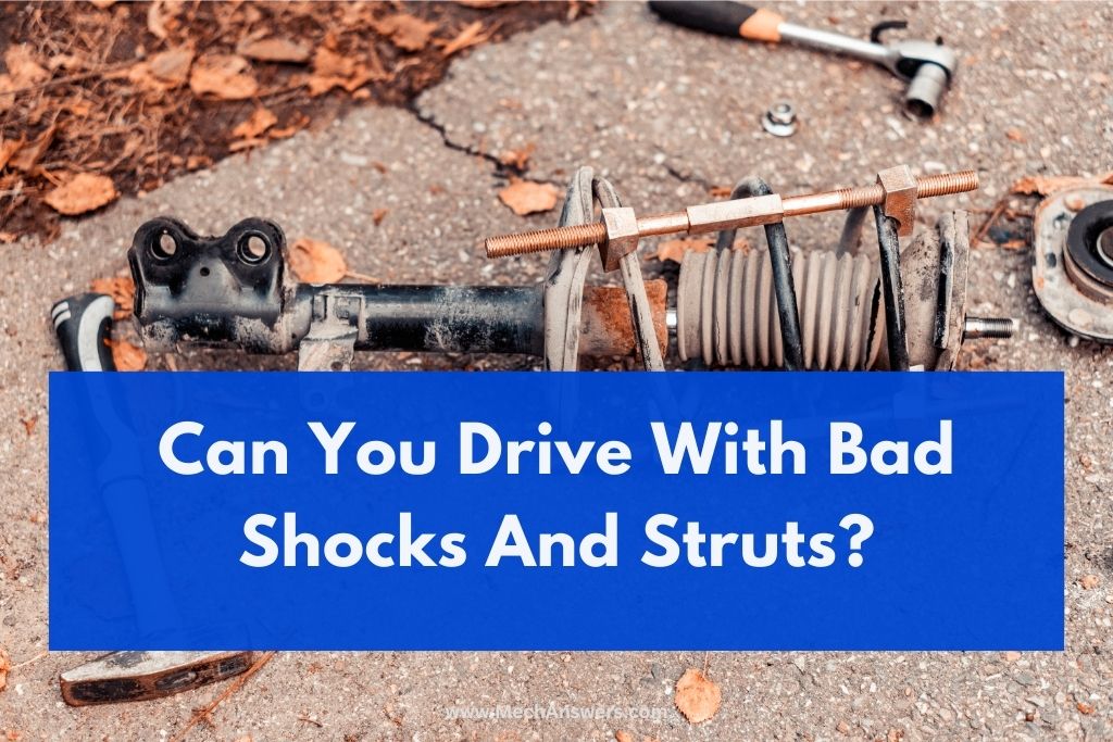 Can You Drive With Bad Shocks And Struts