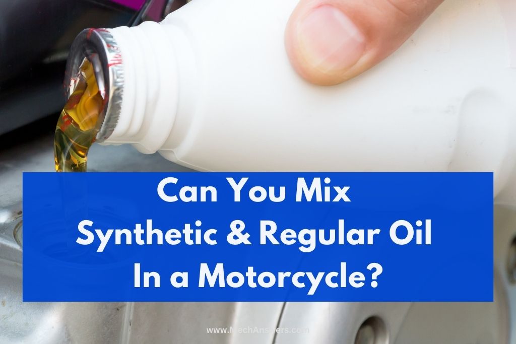 Can You Mix Synthetic & Regular Oil In A Motorcycle