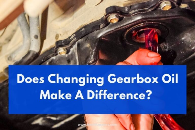 Does Changing Gearbox Oil Make A Difference Top Benefits