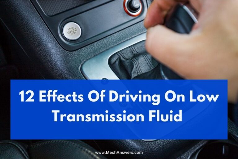 Driving On Low Transmission Fluid (Signs & 12 Effects Explained)