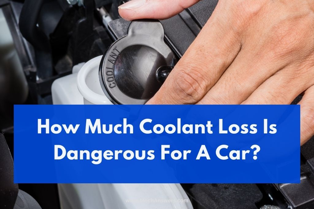 How Much Coolant Loss Is Dangerous For A Car