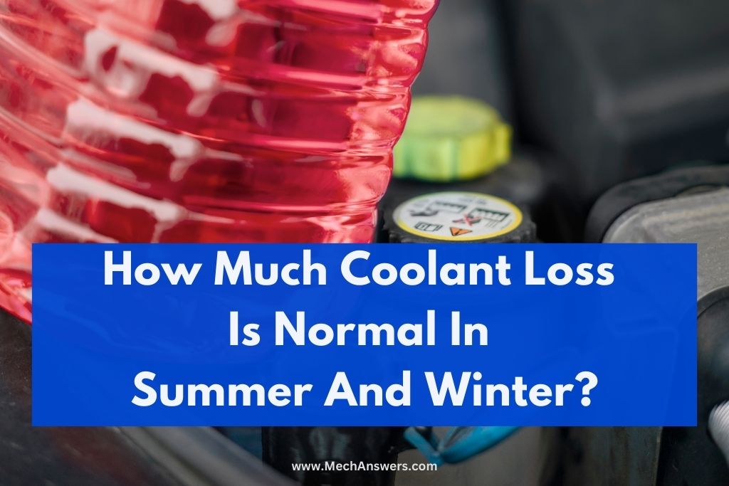 How Much Coolant Loss Is Normal In Summer And Winter