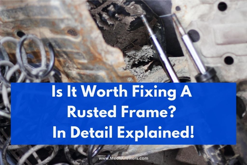 Is It Worth Fixing A Rusted Frame