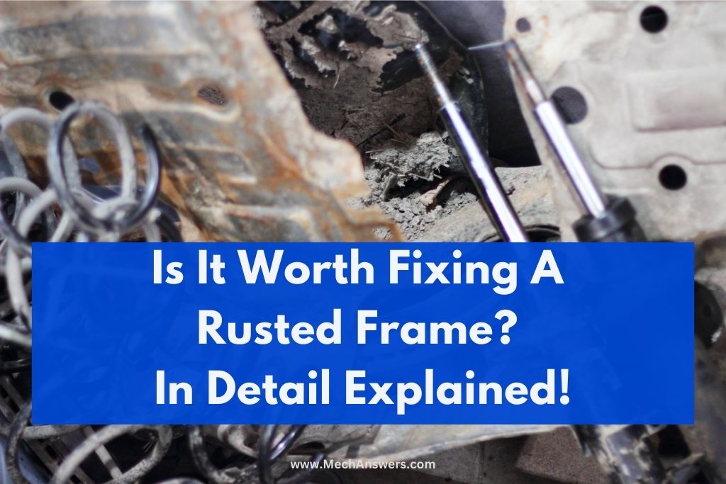 is-it-worth-fixing-a-rusted-frame-repairing-or-replacing