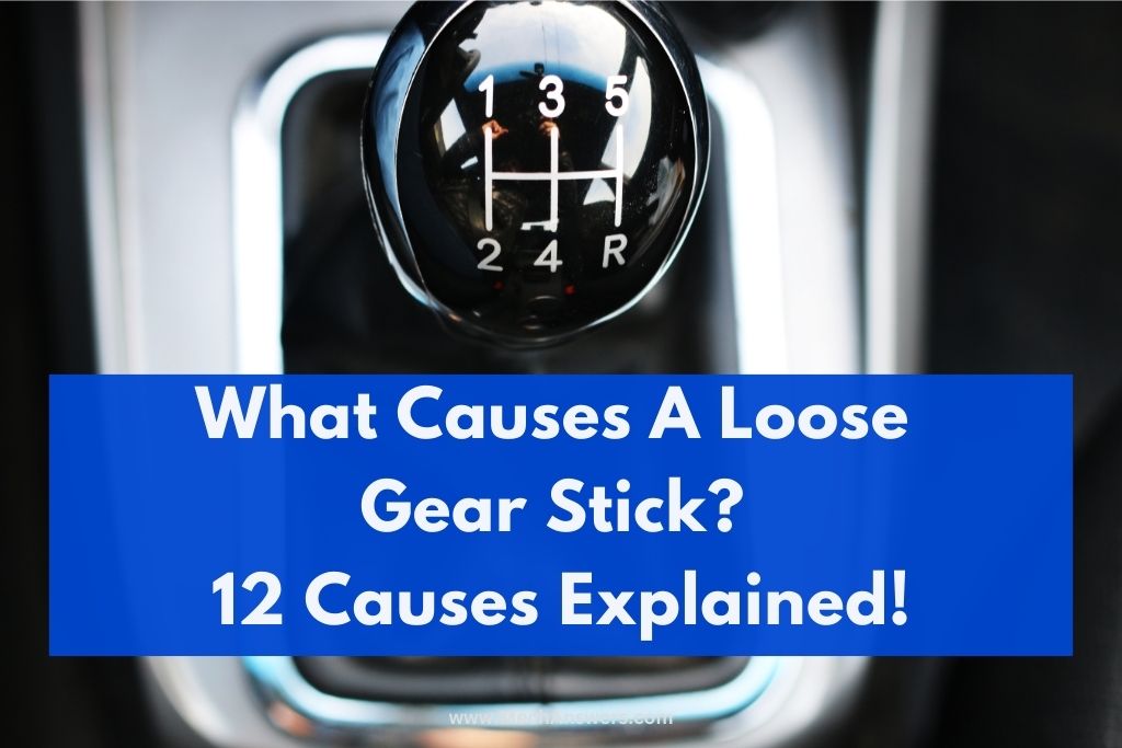 What Causes A Loose Gear Stick