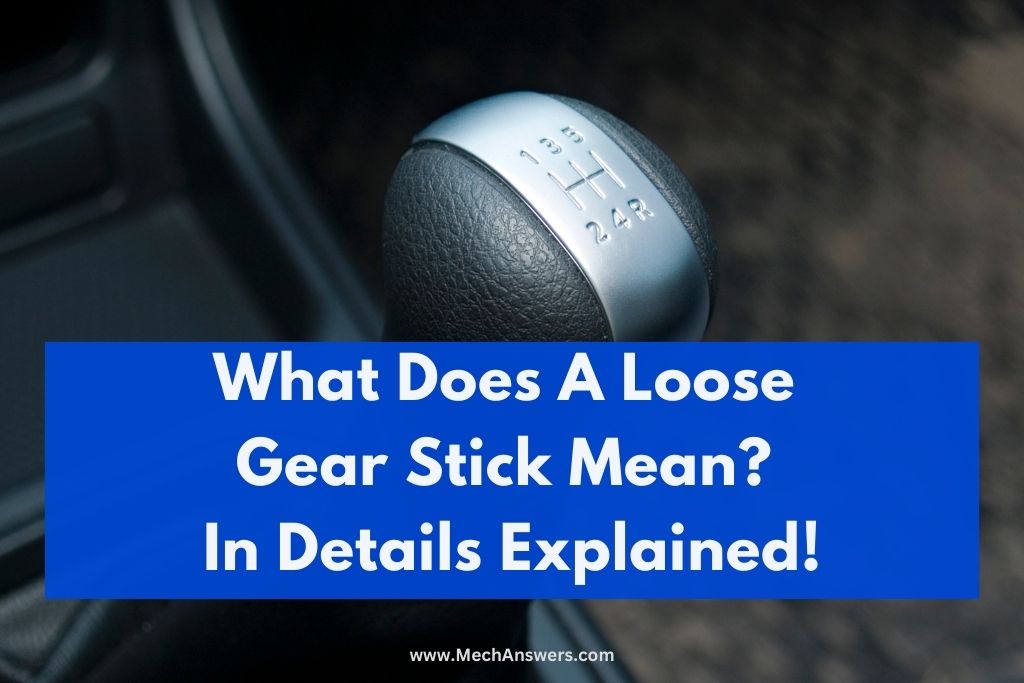 what-does-a-loose-gear-stick-mean-in-details-explained