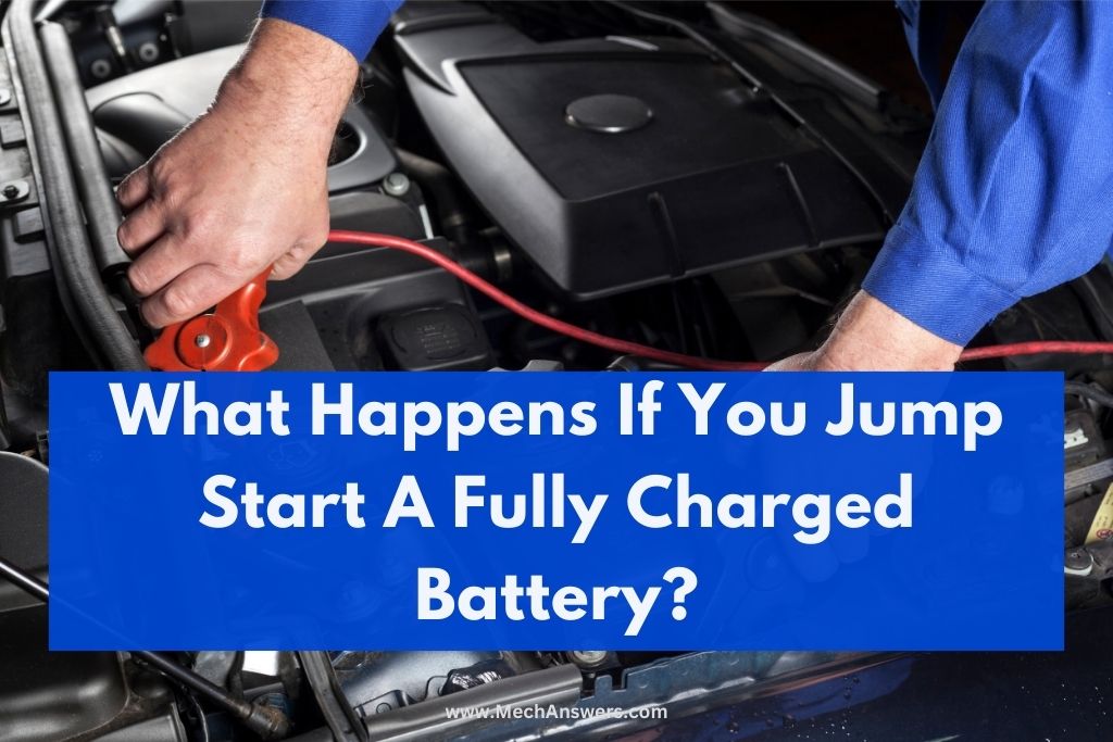 What Happens If You Jump Start A Fully Charged Battery