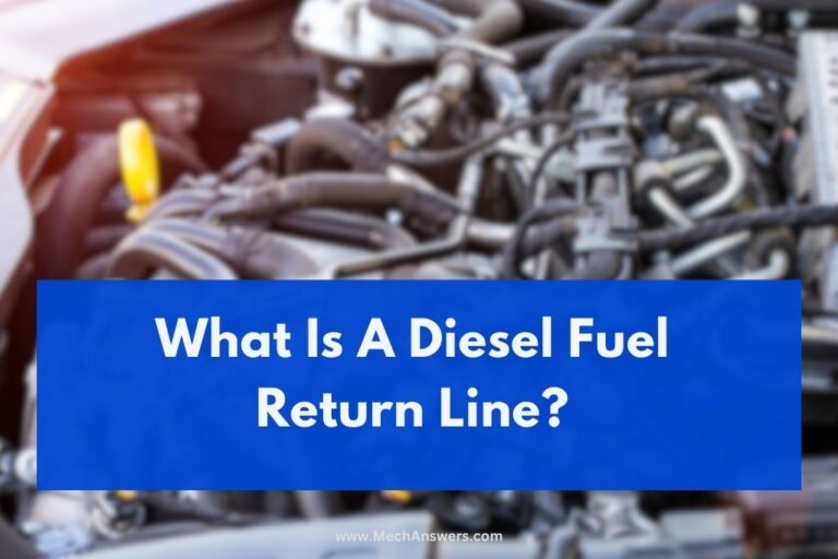 What Is A Diesel Fuel Return Line? (Explained In Detail)