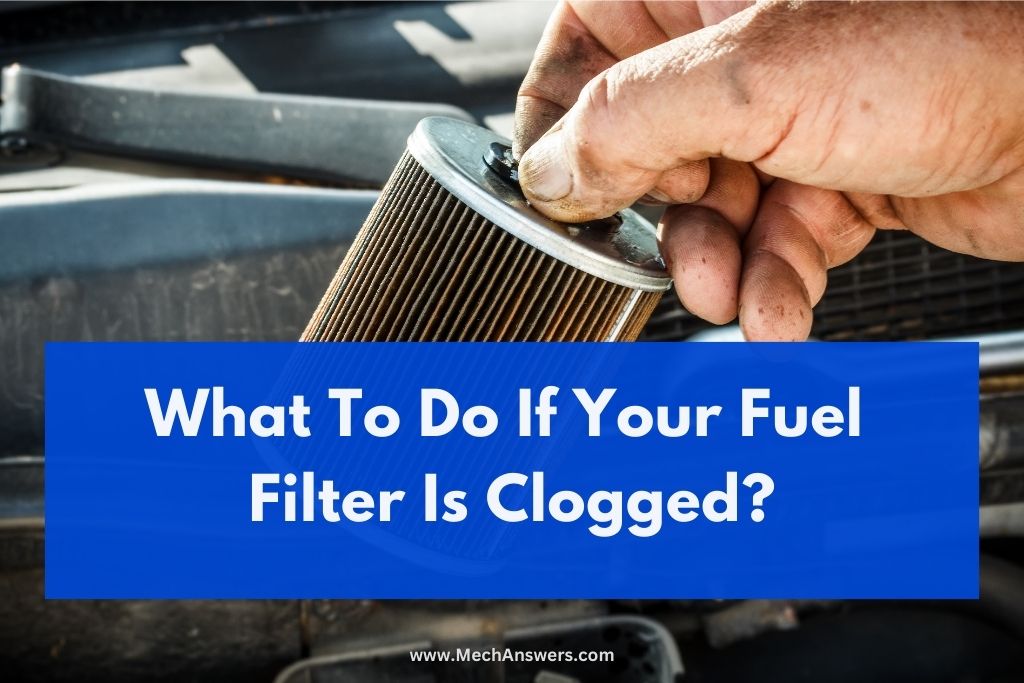 What To Do If Your Fuel Filter Is Clogged