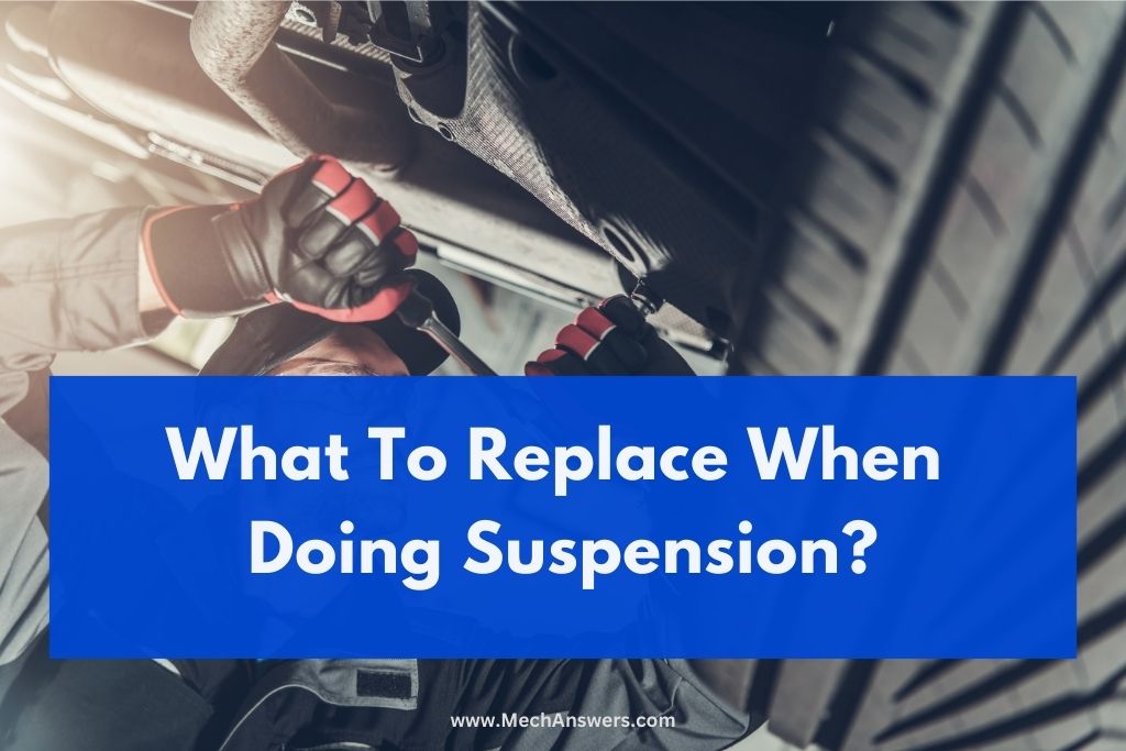 What To Replace When Doing Suspension