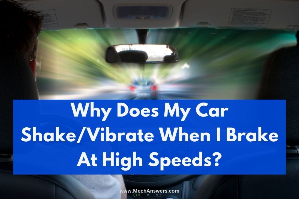 Why Does My Car Shake Or Vibrate When I Brake At High Speeds