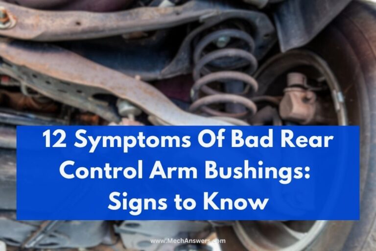 Bad Rear Control Arm Bushings Symptoms (12 Signs, Causes & Fixes)