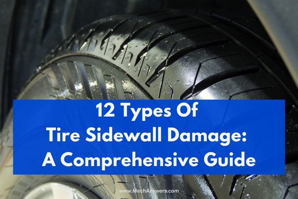 Types Of Tire Sidewall Damage (12 Signs & When Replacement Needed)