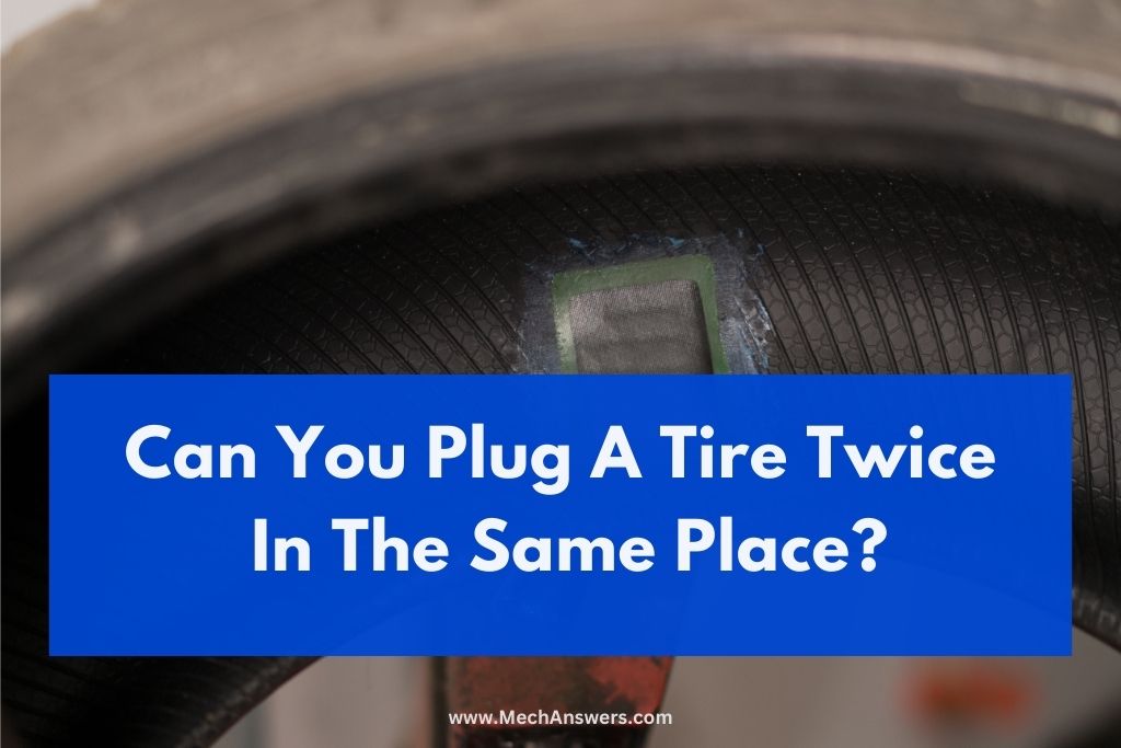Can You Plug A Tire Twice In The Same Place