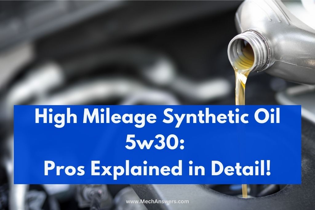 Is Synthetic Oil 5w30 For High Mileage Engines Worth It