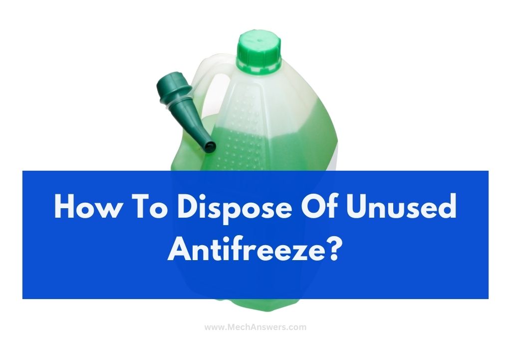 How To Dispose Of Unused Antifreeze