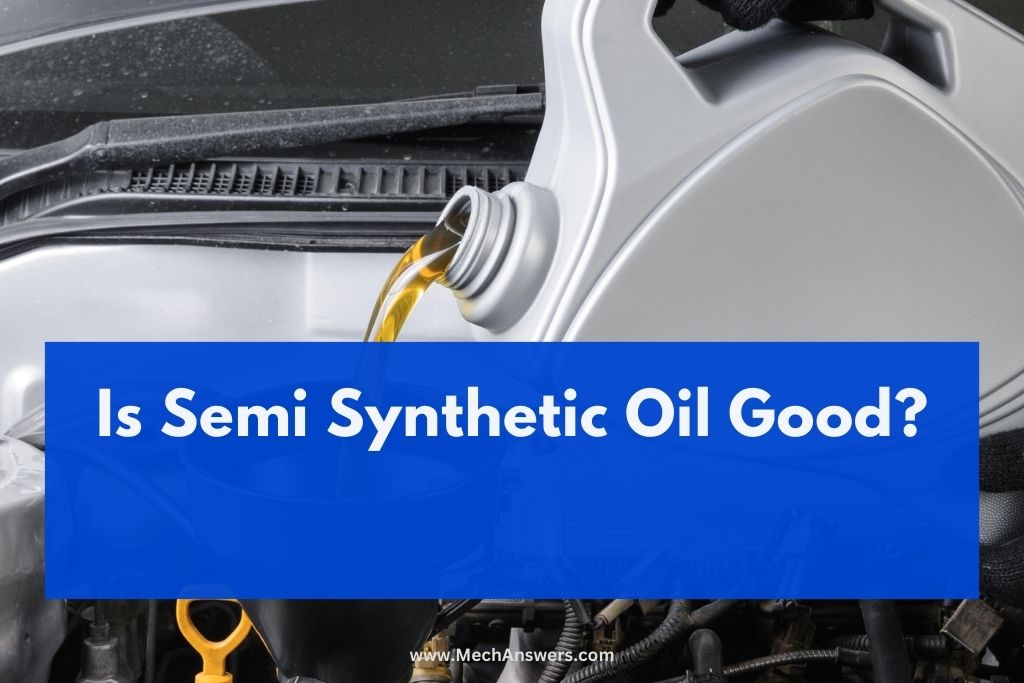 Is Semi Synthetic Oil Good