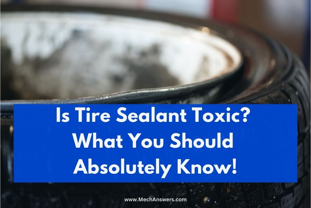 Is Tire Sealant Toxic