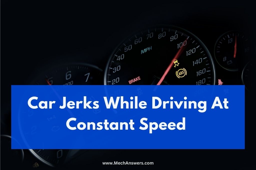 Car Jerks While Driving At Constant Speed