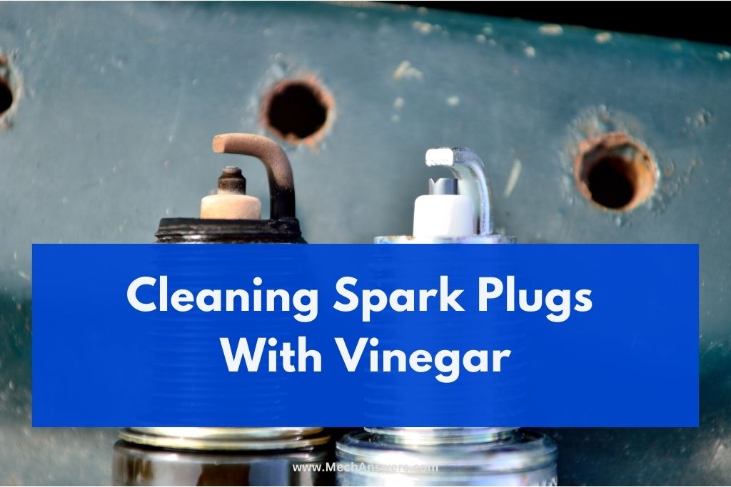 Cleaning Spark Plugs With Vinegar