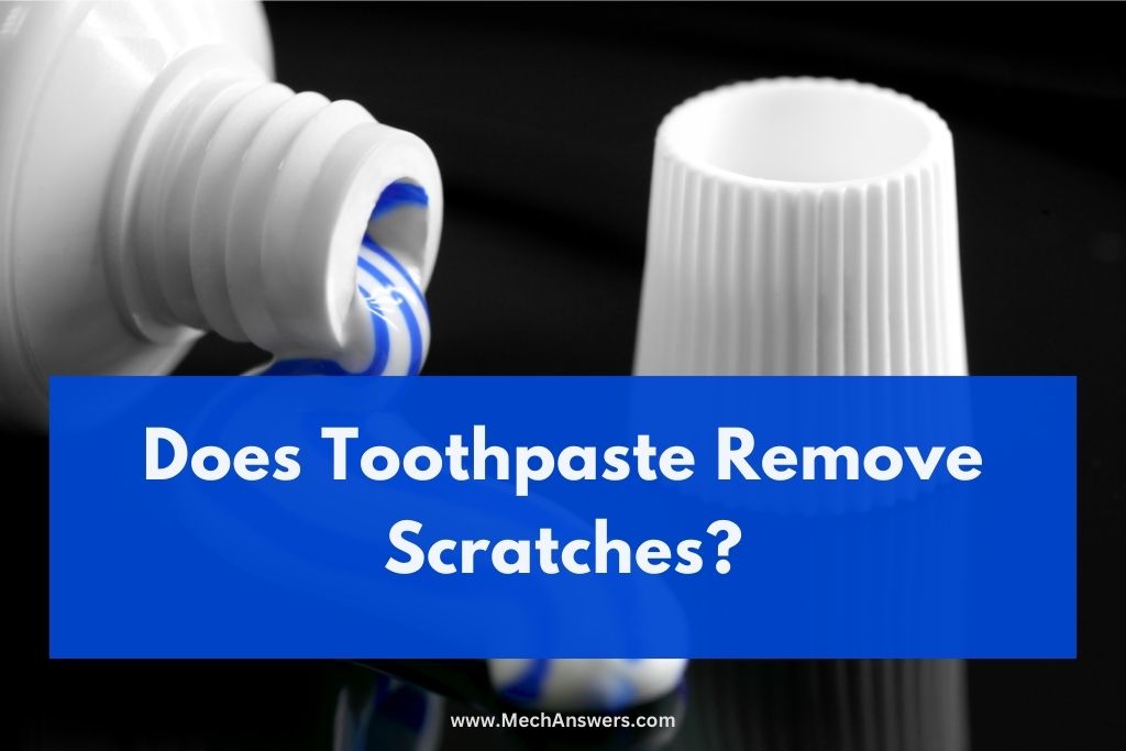 Does Toothpaste Remove Scratches