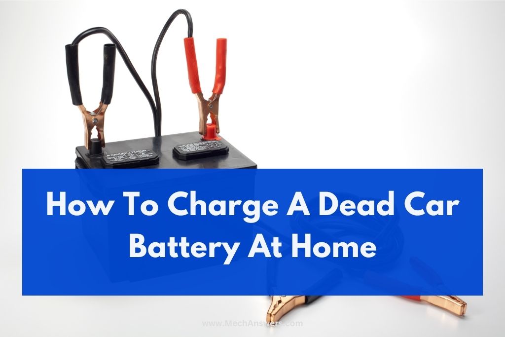 How To Charge A Dead Car Battery At Home