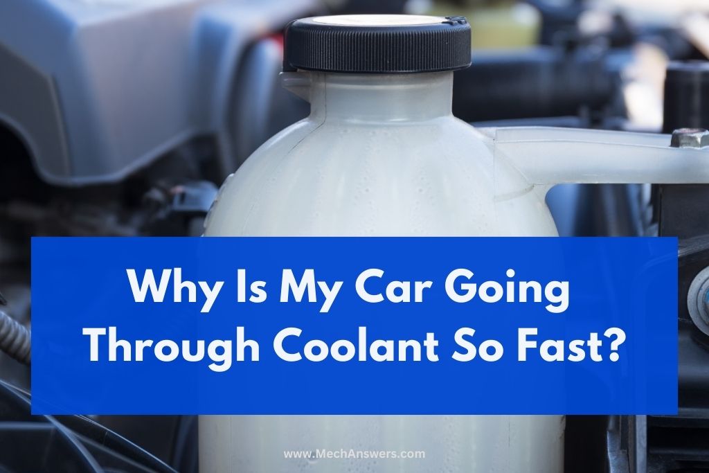 Why Is My Car Going Through Coolant So Fast